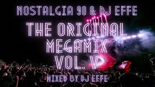 Nostalgia 90 & DJ Effe - The Original Megamix Vol. V - mixed  by DJ Effe