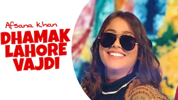 Afsana Khan - Dhamak Lahore Vagdi (Full Song) | Jassi Ikwan | Adrey | Latest Punjabi Song 2019