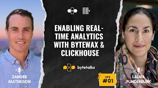 Bytetalks Ep. 1: Real-Time Analytics with Bytewax & ClickHouse | Laura Funderburk & Zander Matheson