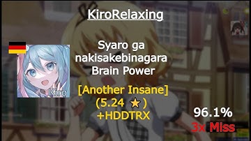 KiroRelaxing | Syaro ga nakisakebinagara Brain Power [Another Insane] (5.24 ⭐) +HDDTRX 96.1% 3x Miss
