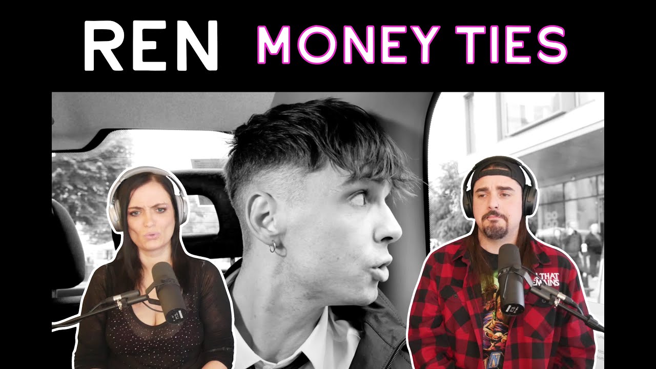 Ren - Money Ties (Reaction)