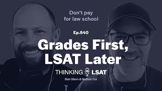Grades First, LSAT Later | Thinking LSAT, Ep. 540
