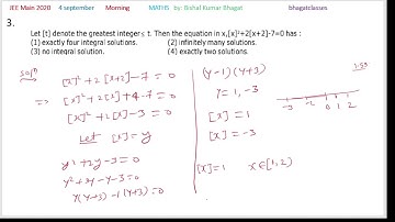 Let [t] denote the greatest integer t. Then the equation in x, [x]2 + 2[x + 2] – 7 = 0 has: