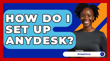 How Do I Set Up AnyDesk? - Be App Savvy