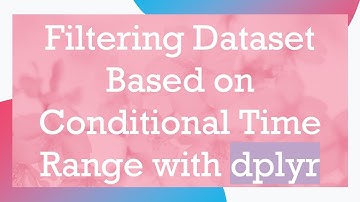 Filtering Dataset Based on Conditional Time Range with dplyr