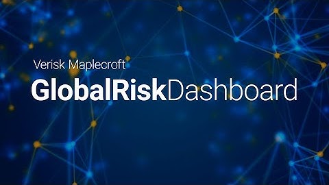 Verisk Maplecroft Global Risk Dashboard: Powerful analytics. Intuitive visualisations.