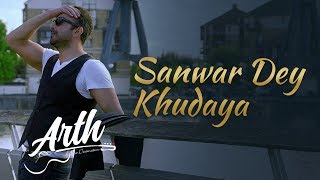 Sanwar De Khudaya Full Video Song | Arth The Destination | Shaan Shahid, Humaima Malik, Uzma Hassan chords