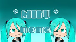 “Miku”/meme/gacha life/ hatsune miku