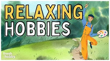 RELAXING HOBBIES | 150+ Hobby Ideas for Calming Down & Reducing Stress