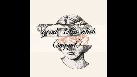 Billie eilish - Good (unreleased song) snipet