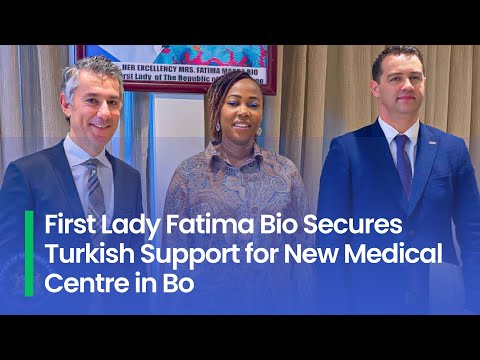 First Lady Fatima Bio Secures Turkish Support for New Medical Centre in Bo