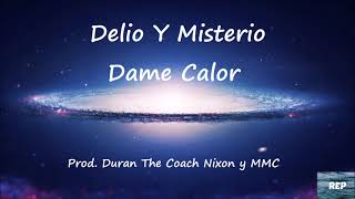 Delio Y Misterio - Dame Calor