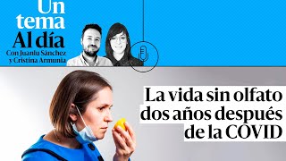 Podcast La Vida Sin Olfato Dos Años Después De La Covid
