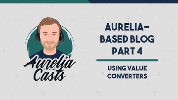 Aurelia-Based Blog Part 4: Value Converters and More Aurelia CLI Goodness