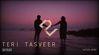 Teri Tasveer | Slowed and Reverb | SUNO (2020) | Bayaan