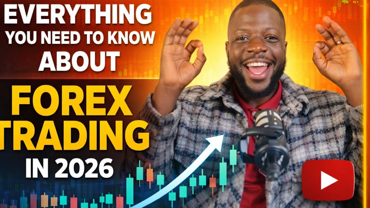 EVERYTHING YOU NEED TO KNOW ABOUT FOREX TRADINGIN 2026 - YouTube