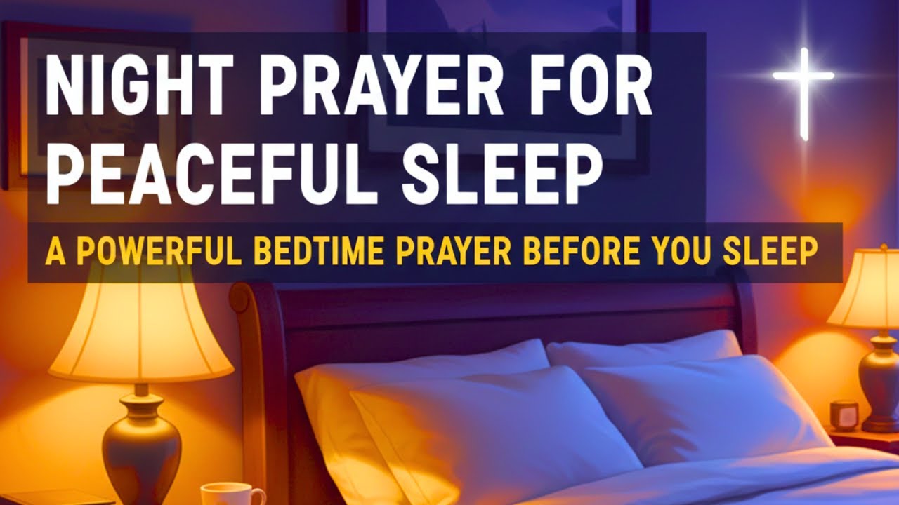 NIGHT PRAYER FOR PEACEFUL SLEEP | A POWERFUL BEDTIME PRAYER BEFORE YOU ...