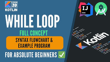39 While Loop in Kotlin Programming | Syntax, Flowchart & Example Program | Kotlin Tutorials