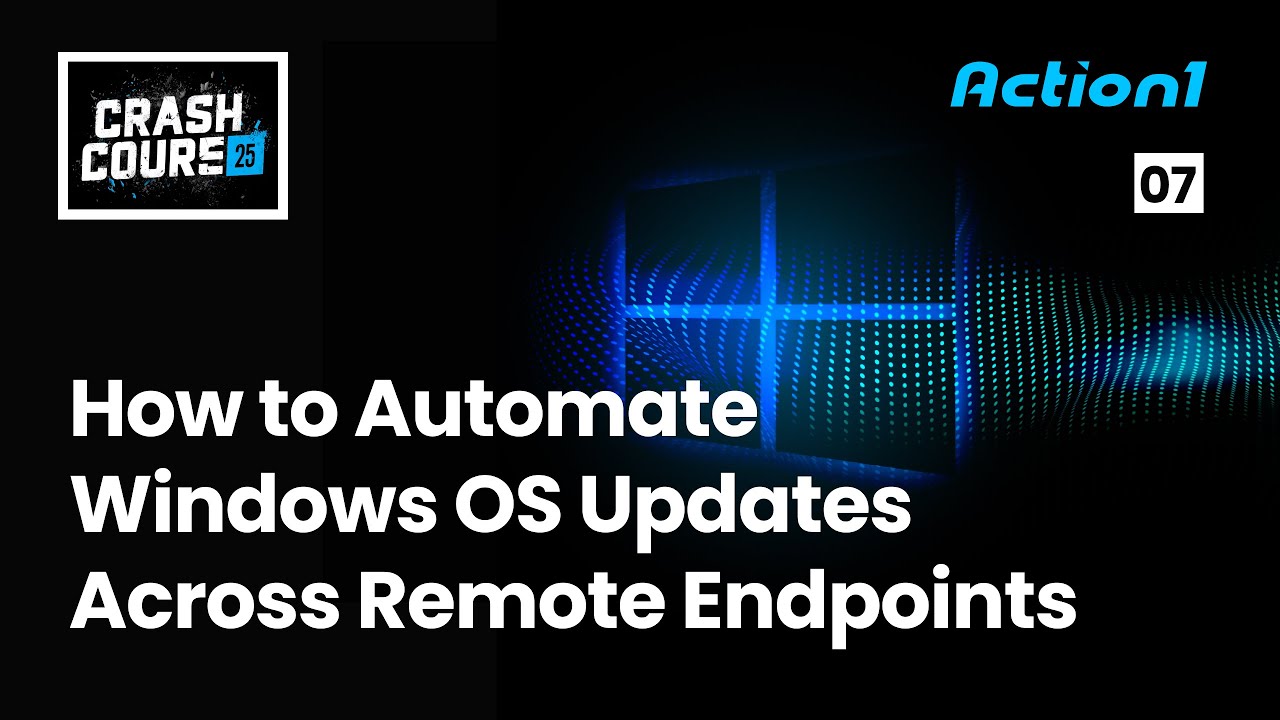 Crash Course #7 – How to Automate Windows OS Updates Across Remote Endpoints