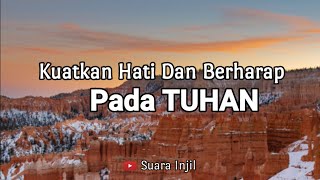 Kuatkan Hati Dan Berharap Pada TUHAN. Renungan Dan Doa Pagi Suara Injil.