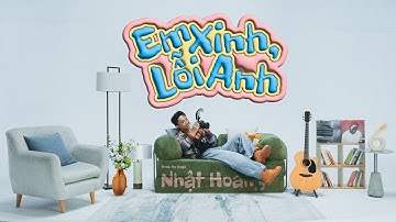 EM XINH, LỖI ANH - Nhật Hoàng (prod. by Hagii) | Official Music Video