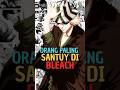 Orang paling santuy di Bleach #bleach2024 #bleach