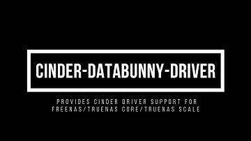 Cinder Databunny Driver provides cinder driver support for freenas/truenas core/truenas scale