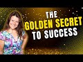 The Golden Secret to Success