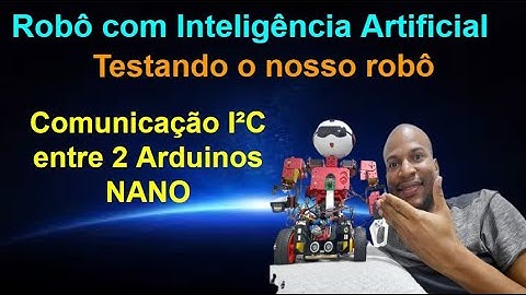 Teste 16 - Comunicação I²C entre os Arduinos NANO - Robô com Inteligência Artificial - IoT, IA e Rob