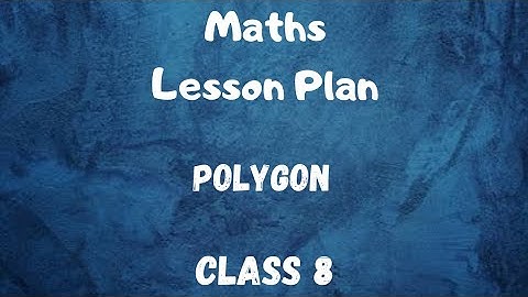 MATHS LESSON PLAN| POLYGON | CLASS 8| B.ED & D.EL.ED| NCERT| ENGLISH | EDUCATION