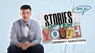 Jeremy Mantofa | Stories of Our Youth | Eps 1