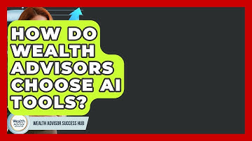 How Do Wealth Advisors Choose AI Tools? - Wealth Advisor Success Hub