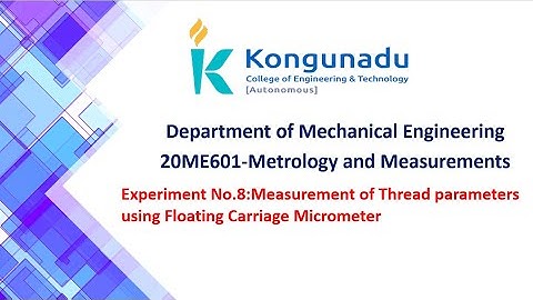 8.Measurement of Thread parameters using Floating Carriage Micrometer