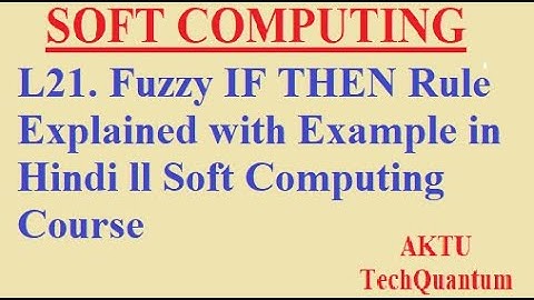 L21. Fuzzy IF THEN Rule Explained with Example in Hindi ll Soft Computing Course