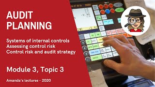 2020 audit lectures - Module 3, Topic 3 - Systems of internal controls by AmandaLovesToAudit 13,954 views 3 years ago 39 minutes