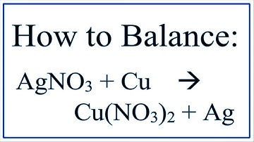 Balance AgNO3 + Cu = Cu(NO3)2 + Ag    (Silver Nitrate and Copper)