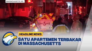 [HEADLINE NEWS 15/07] Satu Apartemen Terbakar, 9 Orang T3w4s di Massachusetts