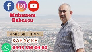 İKİMİZ BİR FİDANIZ KARAOKE  2022  MUHARREM BABUÇÇU Resimi