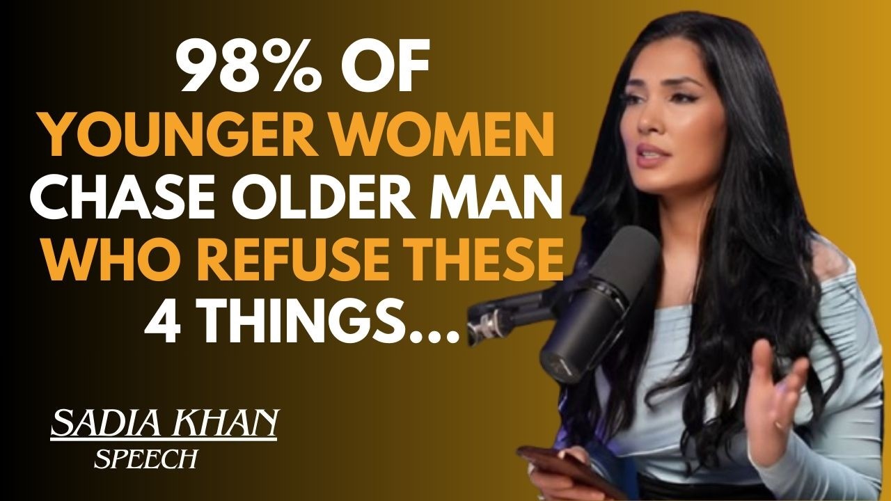 98% OF YOUNGER WOMEN CHASE OLDER MEN WHO REFUSE THESE 4 THINGS… 😳🔥|| Sadia Khan