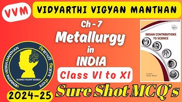 Ch - 7 Metallurgy in India | VVM | Vidyarthi Vigyan Manthan Exam | Indian Contributions to Science