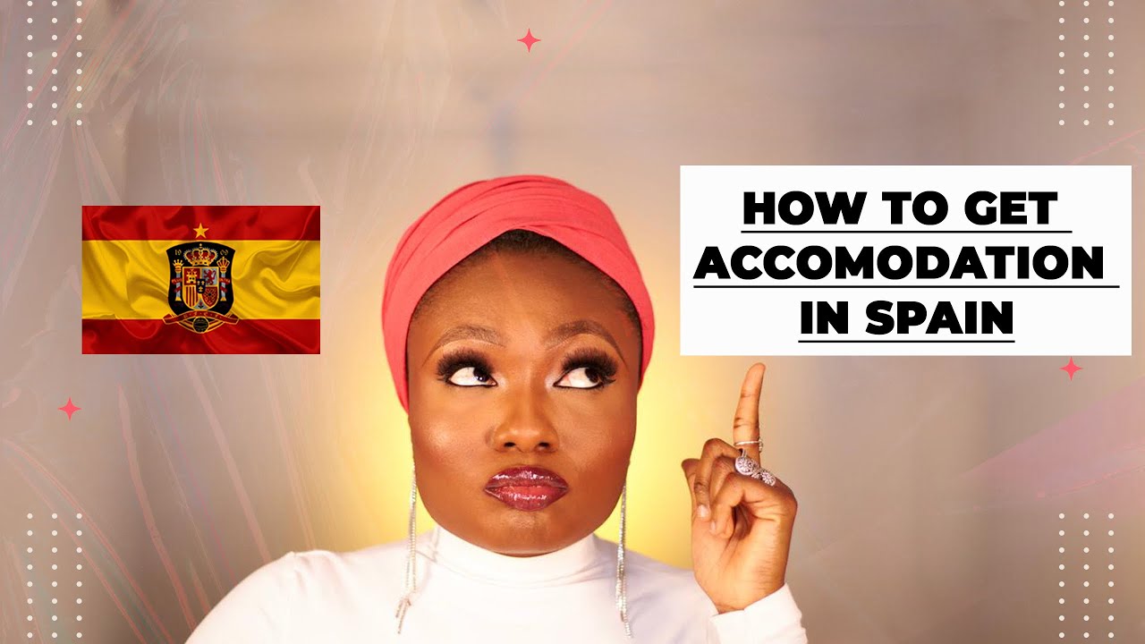 HOW TO GET ACCOMMODATION IN SPAIN FOR YOUR SPANISH VISA
