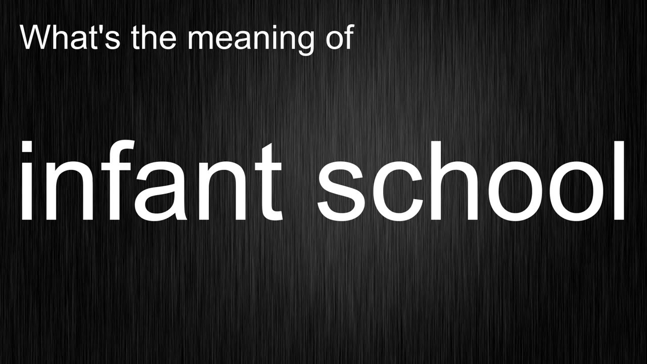 What s The Meaning Of Infant School YouTube What s The Meaning Of Infant School YouTube