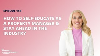 How To Self-Educate As A Property Manager & Stay Ahead In The Industry With Kylie Walker