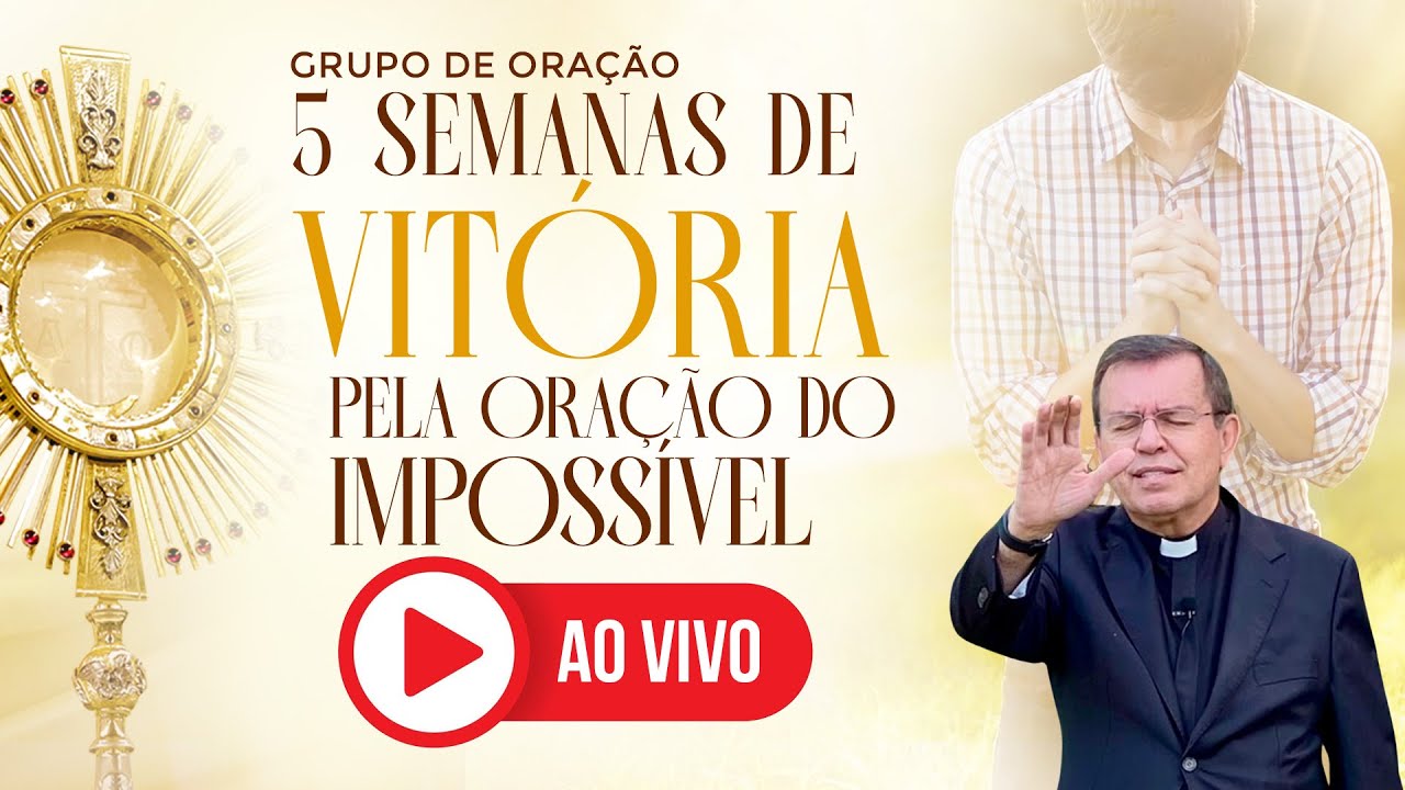GRUPO DE ORAÇÃO - 5 SEMANAS DE VITÓRIA PELA ORAÇÃO DO IMPOSSIVEL