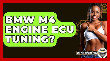 BMW M4 Engine ECU Tuning? - Car Performance Pros