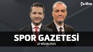 Spor Gazetesi  | Ali Yönetci & Altan Tanrıkulu - 22 Nisan 2024