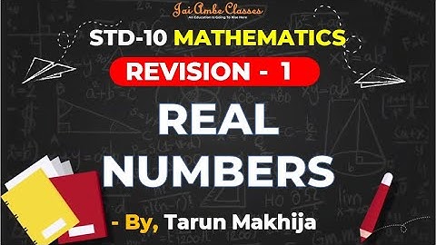 STD-10 [REVISION] [MATHEMATICS CHAPTER-1] [REAL NUMBERS] - By, Tarun Makhija [Jai Ambe Classes]