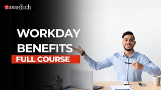 Workday Benefits Full Course | ZaranTech