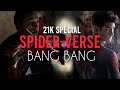 Spiderverse  bang bang 21k special