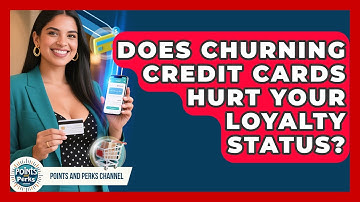 Does Churning Credit Cards Hurt Your Loyalty Status? - Points and Perks Channel